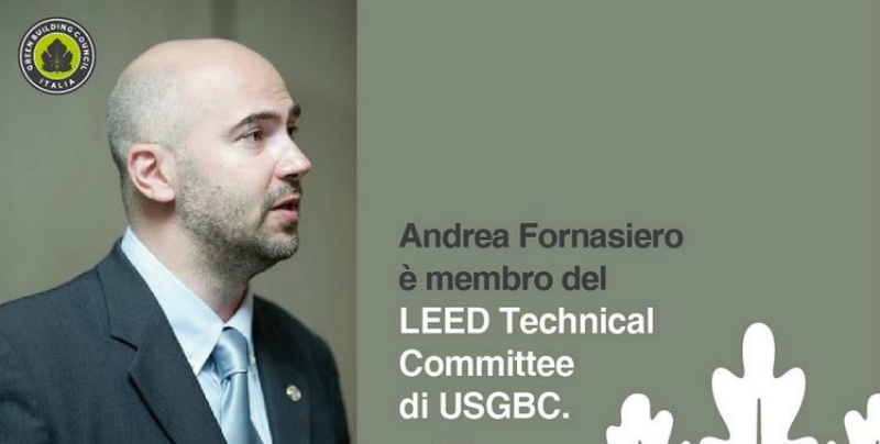 Andrea Fornasiero, Chairman of GBC Italia Standard Committee, since 1th January 2017 has became also member of the USGBC LEED Technical Committee.